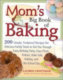 Lauren Chattman Mom's Big Book Of Baking 200 Simple Foolproof Recipes For Delicious Famil 