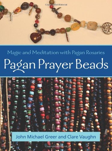 John Michael Greer Pagan Prayer Beads Magic And Meditation With Pagan Rosaries 