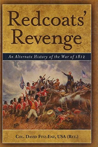 David Fitz Enz Redcoats' Revenge An Alternate History Of The War Of 1812 