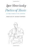 Igor Stravinsky Poetics Of Music In The Form Of Six Lessons Revised 