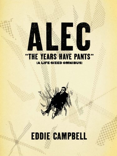 Eddie Campbell/Alec@The Years Have Pants (a Life-Sized Omnibus)