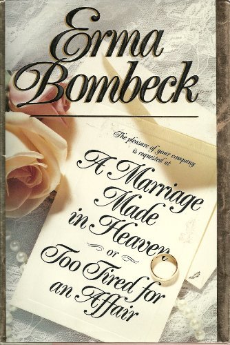 Erma Bombeck/A Marriage Made In Heaven@Or Too Tired For An Affair
