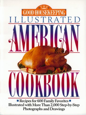 Grayson D. Leblanc Beverly Maisner Heather Lyfo Good Housekeeping Illustrated American Cookbook 