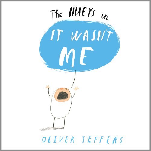 Oliver Jeffers The Hueys In It Wasn't Me 