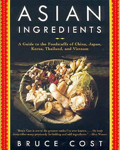 Bruce Cost Asian Ingredients A Guide To The Foodstuffs Of China Japan Korea 