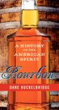 Dane Huckelbridge Bourbon A History Of The American Spirit 