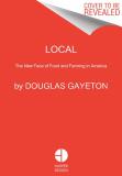Douglas Gayeton Local The New Face Of Food And Farming In America 