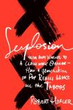 Robert Hofler Sexplosion From Andy Warhol To A Clockwork Orange How A Ge 