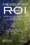Jack J. Phillips Measuring Roi In Environment Health And Safety 