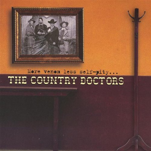 Country Doctors/More Venom Less Self Pity