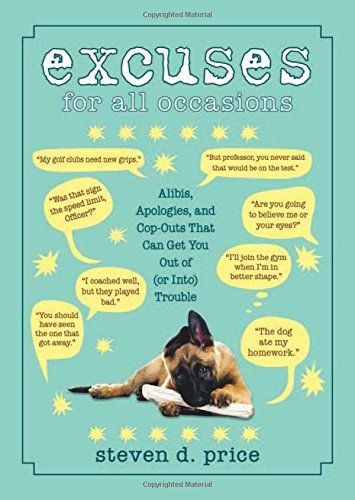 Steven D. Price/Excuses for All Occasions@Alibis, Apologies, and Cop-Outs That Can Get You