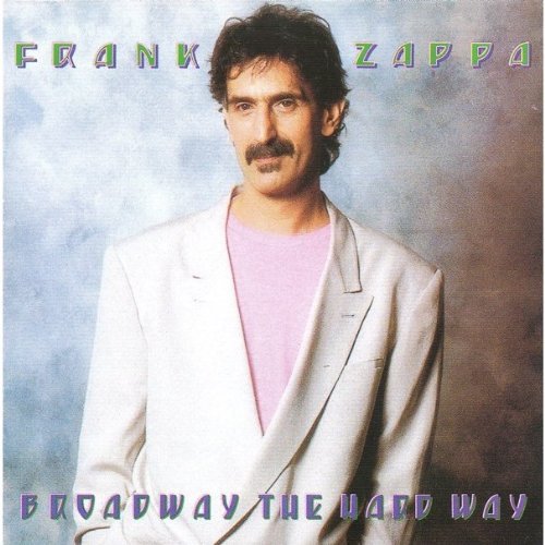 ZAPPA,FRANK/BROADWAY THE HARD WAY
