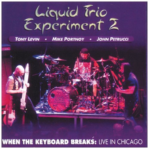 Liquid Trio Experiment 2/When The Keyboard Breaks: Live In Chicago