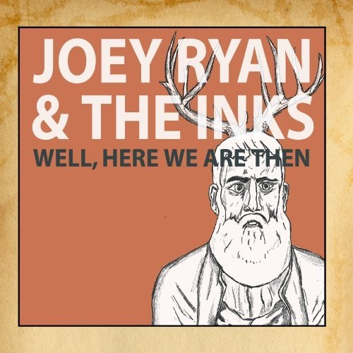 Joey Ryan & The Inks/Well, Here We Are Then