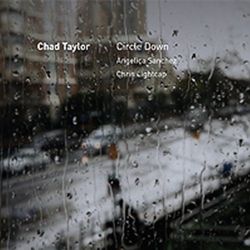 Chad Taylor/Circle Down