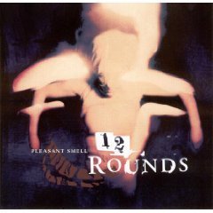 Twelve Rounds/Pleasant Smell