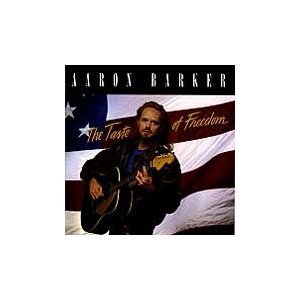 Aaron Barker/The Taste Of Freedom