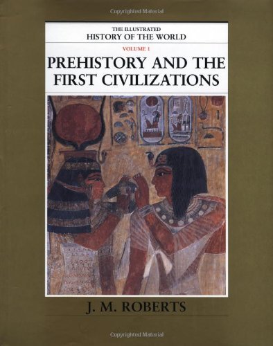 J. M. Roberts/Prehistory And The First Civilizations (The Illust