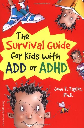 John F. Taylor/The Survival Guide for Kids with ADD or ADHD