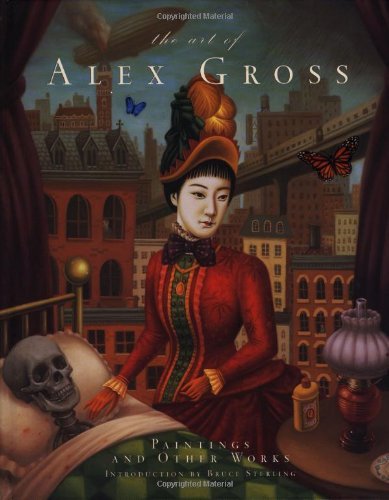 Bruce Sterling/Art Of Alex Gross,The@Paintings And Other Works