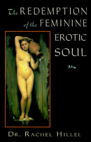 Rachel Hillel The Redemption Of The Feminine Erotic Soul 