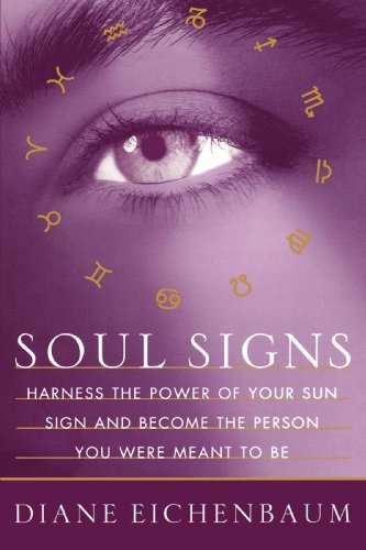 Diane Eichenbaum/Soul Signs@ Harness the Power of Your Sun Sign and Become the@Original
