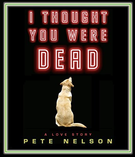 Pete Nelson/I Thought You Were Dead@; 7.75 Hours on