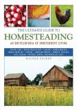 Nicole Faires The Ultimate Guide To Homesteading An Encyclopedia Of Independent Living 