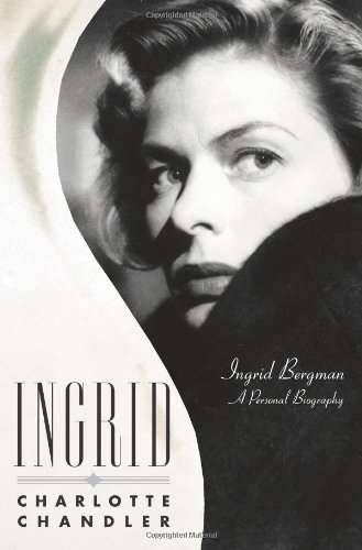 Charlotte Chandler/Ingrid@Ingrid Bergman,A Personal Biography