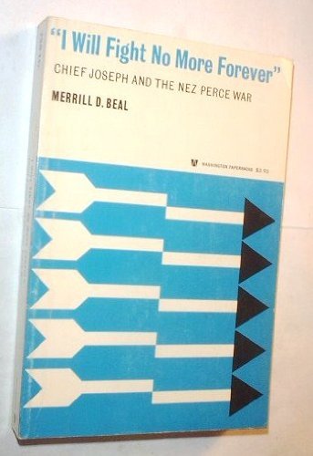 Merrill D. Beal I Will Fight No More Forever" Chief Joseph And The Nez Perce War 