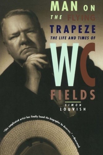Simon Louvish/Man On The Flying Trapeze@The Life And Times Of W. C. Fields