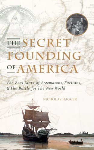 Nicholas Hagger/Secret Founding Of America,The@The Real Story Of Freemasons,Puritans,& The Bat