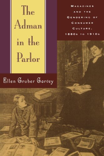 Ellen Gruber Garvey/The Adman In The Parlor: Magazines And The Genderi