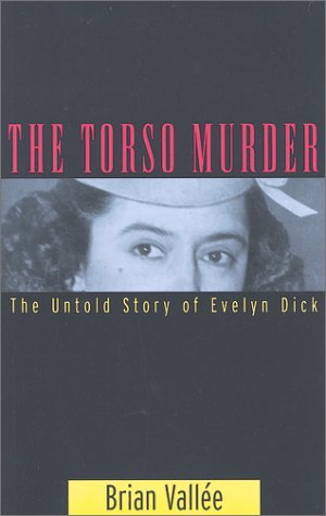 Brian Vallee Torso Murder The Untold Story Of Evelyn Dick 
