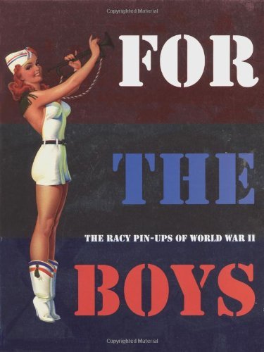 Max Allan Collins For The Boys The Racy Pin Ups Of World War Ii 
