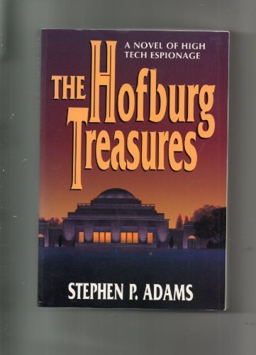 Stephen P. Adams/The Hofburg Treasures: A Novel Of High Tech Espion