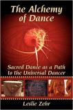 Leslie Zehr The Alchemy Of Dance Sacred Dance As A Path To The Universal Dancer 