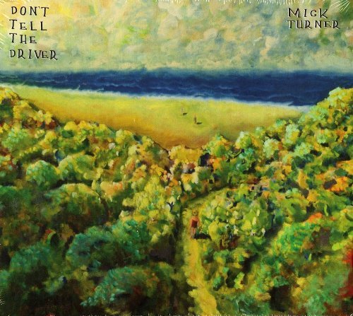 Mick Turner/Don'T Tell The Driver