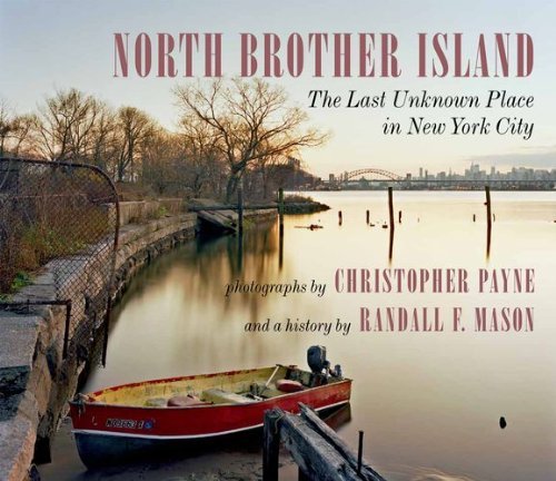 Christopher Payne North Brother Island The Last Unknown Place In New York City 