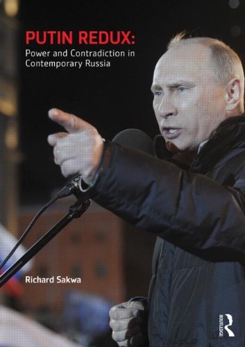 Richard Sakwa Putin Redux Power And Contradiction In Contemporary Russia 
