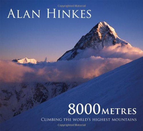 Alan Hinkes 8000 Metres Climbing The World's Highest Mountains 