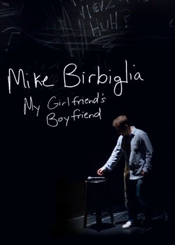 Mike Birbiglia/My Girlfriend's Boyfriend@Explicit Version