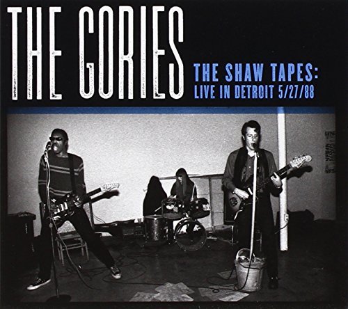 Gories/Shaw Tapes: Live In Detroit 5/