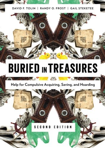 David Tolin Buried In Treasures Help For Compulsive Acquiring Saving And Hoardi 0002 Edition; 