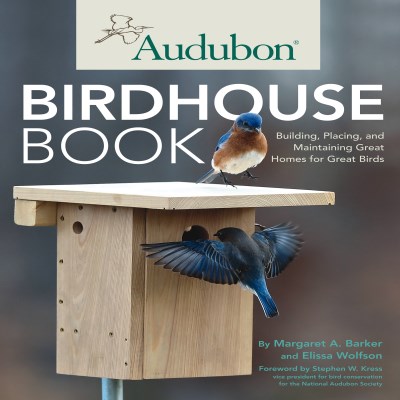 Margaret A. Barker Audubon Birdhouse Book Building Placing And Maintaining Great Homes Fo 