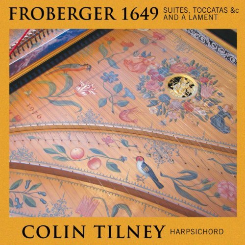 Johann Jakob Froberger/Froberger 1649: Suites Fantasi@Colin Tilney