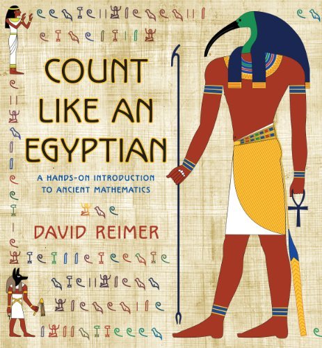 David Reimer Count Like An Egyptian A Hands On Introduction To Ancient Mathematics 