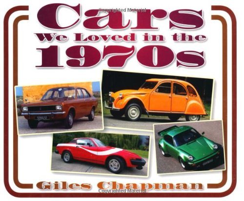 Giles Chapman Cars We Loved In The 1970s 