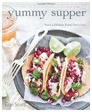 Erin Scott Yummy Supper 100 Fresh Luscious & Honest Recipes From A Glute 