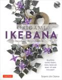 Benjamin John Coleman Origami Ikebana Create Lifelike Paper Flower Arrangements (instru 